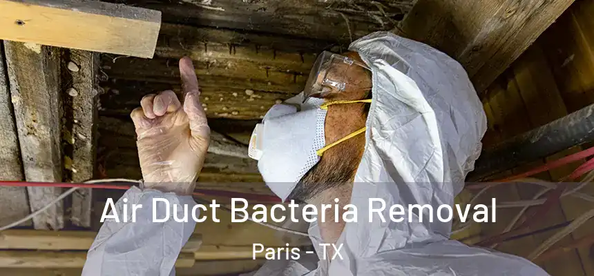 Air Duct Bacteria Removal Paris - TX