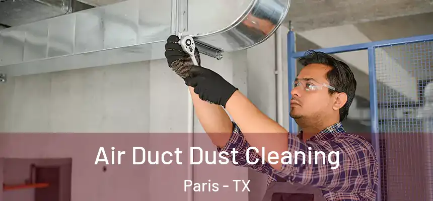 Air Duct Dust Cleaning Paris - TX