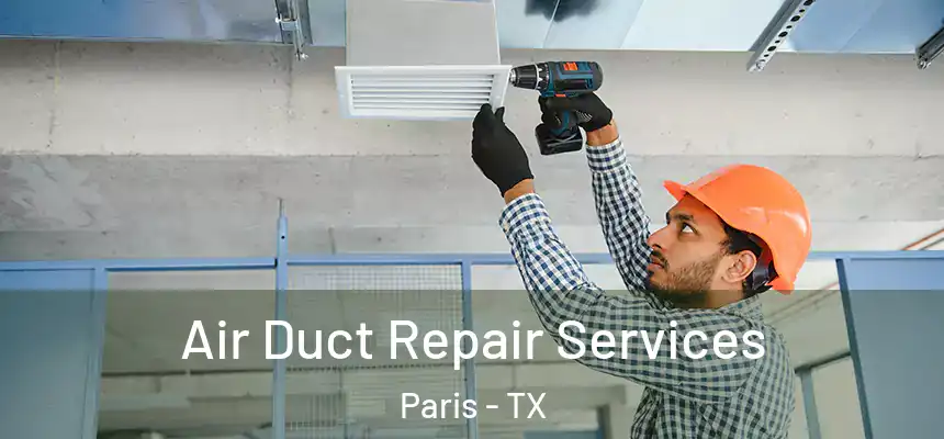 Air Duct Repair Services Paris - TX
