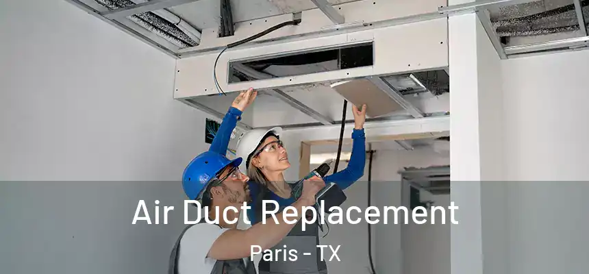  Air Duct Replacement Paris - TX