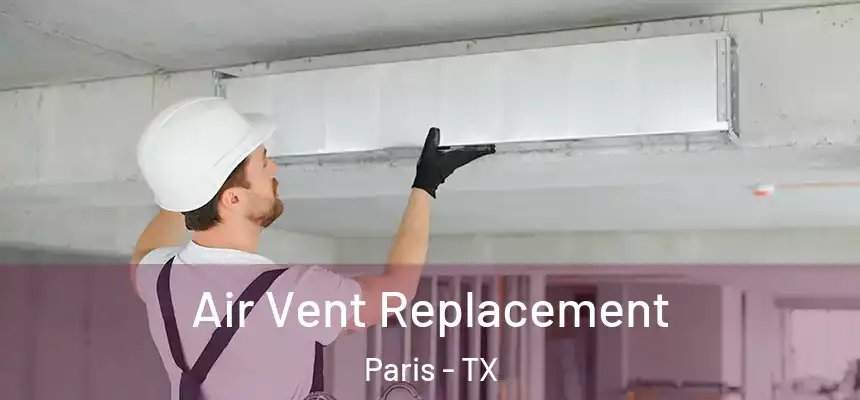 Air Vent Replacement Paris - TX