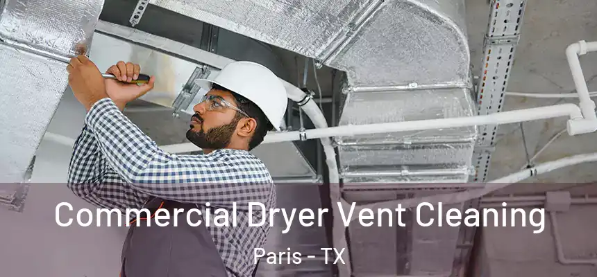 Commercial Dryer Vent Cleaning Paris - TX