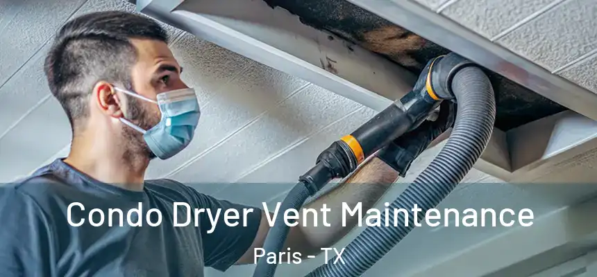 Condo Dryer Vent Maintenance Paris - TX