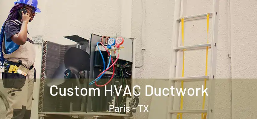  Custom HVAC Ductwork Paris - TX
