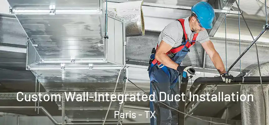Custom Wall-Integrated Duct Installation Paris - TX