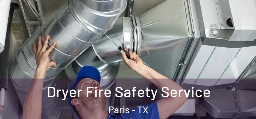 Dryer Fire Safety Service Paris - TX