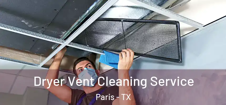 Dryer Vent Cleaning Service Paris - TX