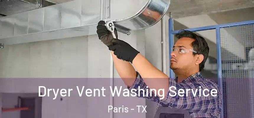  Dryer Vent Washing Service Paris - TX