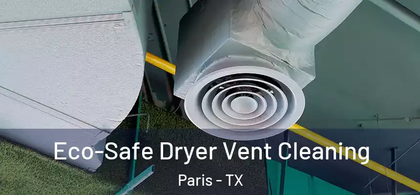 Eco-Safe Dryer Vent Cleaning Paris - TX