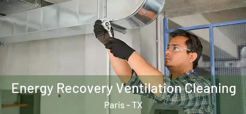 Energy Recovery Ventilation Cleaning Paris - TX