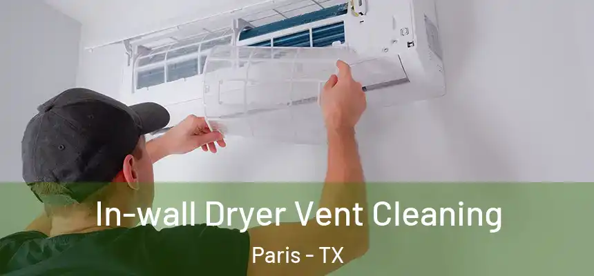  In-wall Dryer Vent Cleaning Paris - TX