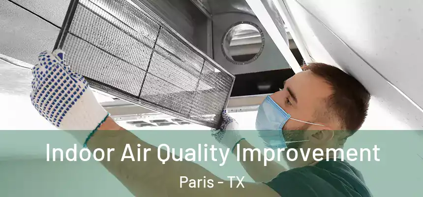 Indoor Air Quality Improvement Paris - TX