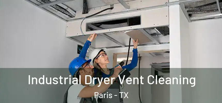 Industrial Dryer Vent Cleaning Paris - TX
