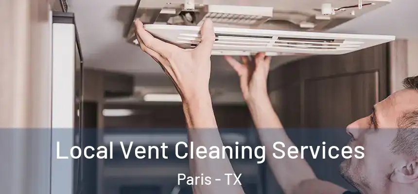 Local Vent Cleaning Services Paris - TX