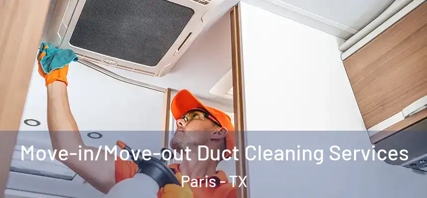 Move-in/Move-out Duct Cleaning Services Paris - TX
