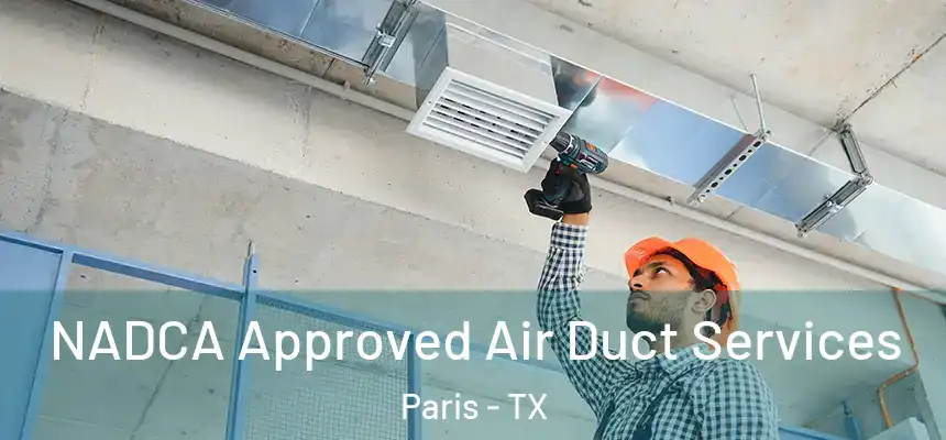 NADCA Approved Air Duct Services Paris - TX