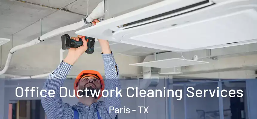  Office Ductwork Cleaning Services Paris - TX
