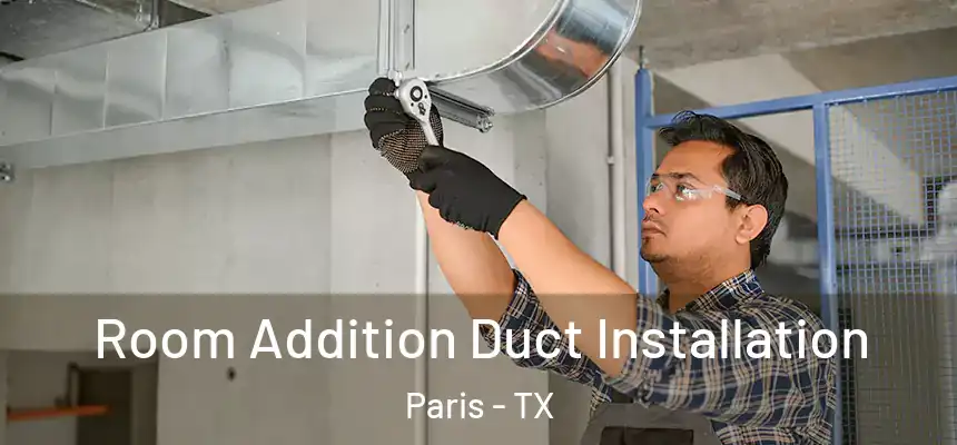  Room Addition Duct Installation Paris - TX