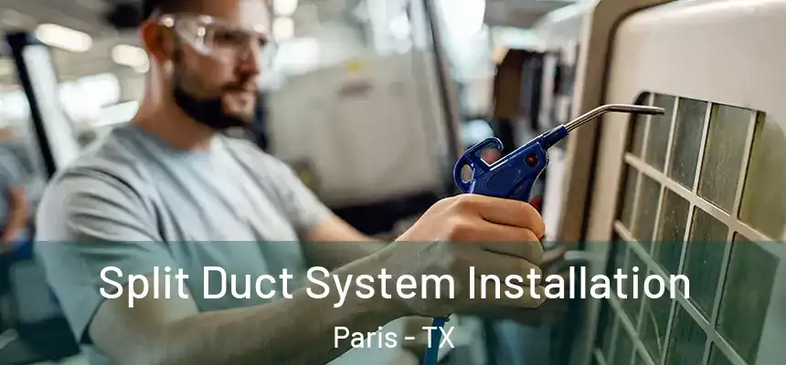  Split Duct System Installation Paris - TX